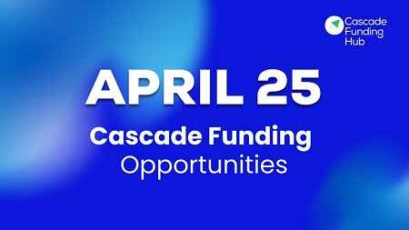 Cascade Funding Opportunities closing in April 2025