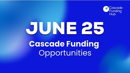Cascade Funding Opportunities Closing in June 2025
